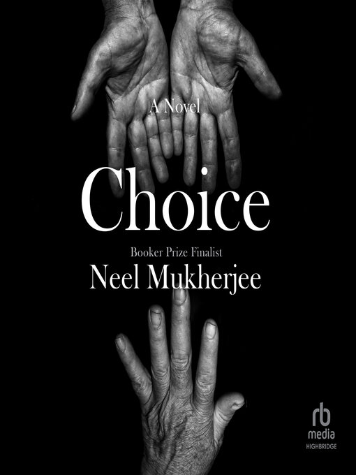 Title details for Choice by Neel Mukherjee - Available